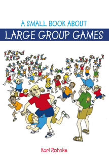 A Small Book about Large Group Games by Karl Rohnke